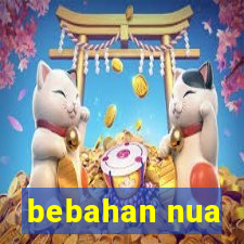 bebahan nua